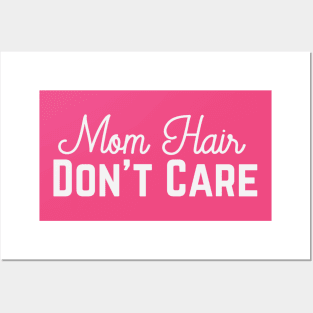 Mom Hair, Don't Care Posters and Art